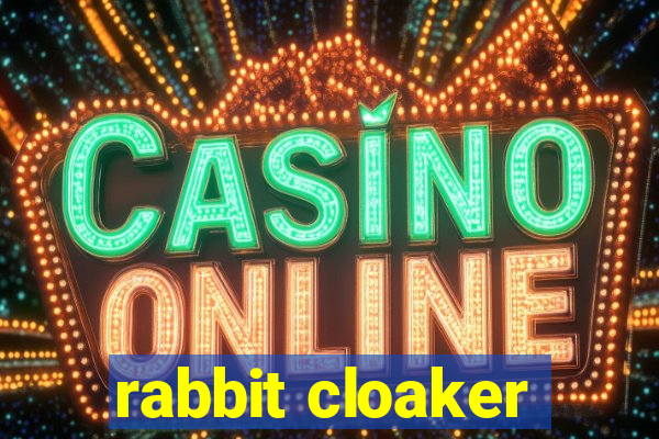 rabbit cloaker